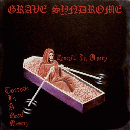 Grave Syndrome : Descend in Misery, Corrode in a Dead Memory